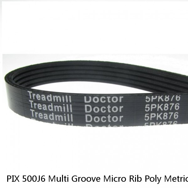 PIX 500J6 Multi Groove Micro Rib Poly Metric 6 ribbed V Belt  500-J-6