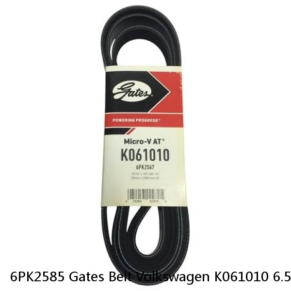 6PK2585 Gates Belt Volkswagen K061010 6.5D