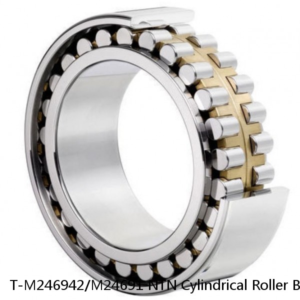 T-M246942/M24691 NTN Cylindrical Roller Bearing